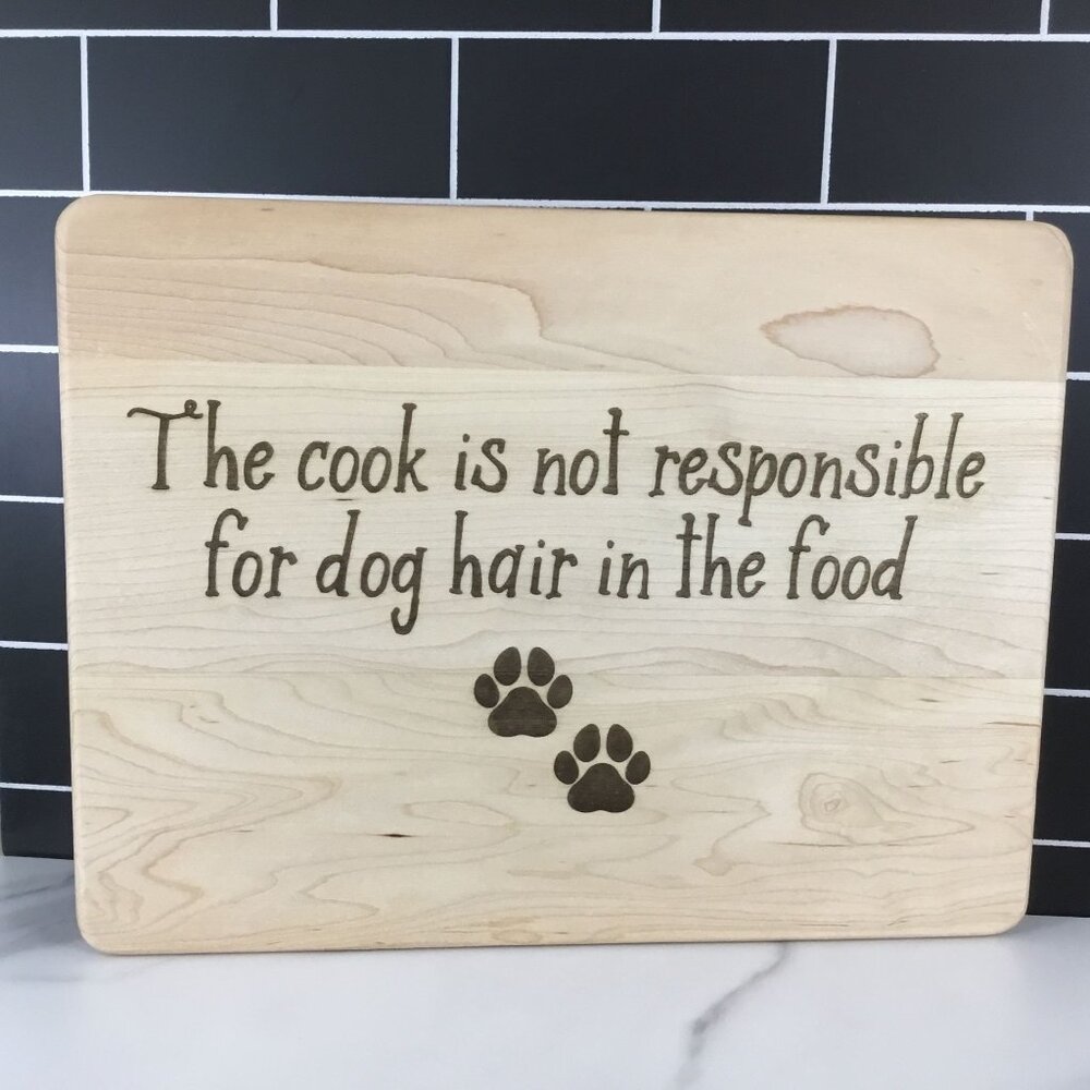 "Not Responsible for Dog Hair" Engraved Maple Cutting Board with Drip Ring